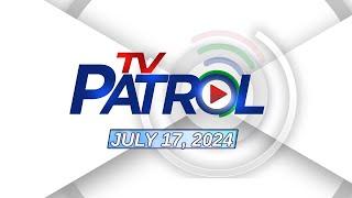 TV Patrol Livestream | July 17, 2024 Full Episode Replay