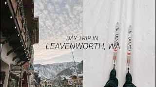 DAY TRIP IN LEAVENWORTH, WA