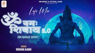 Om Namah Shivay  2.0 - Lofi Mix | Rohan Ajani | @ommusicdevotional