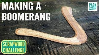 Making a Boomerang - Scrapwood Challenge Episode Thirteen