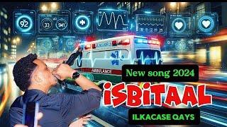 NEW SONG ISBITAAL ILKACASE QAYS 2024