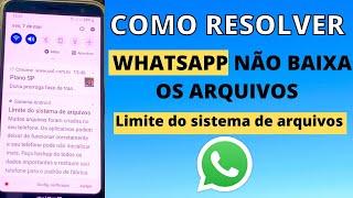 Limite do sistema de arquivos Como resolver WHATSAPP NÃO BAIXA OS ARQUIVOS