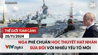 Thế giới toàn cảnh 20/11: Nga phê chuẩn học thuyết hạt nhân sửa đổi với nhiều yếu tố mới | VTV24