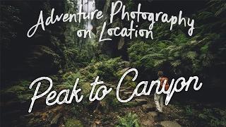EP08 Adventure Photography On Location - Peak to Canyon