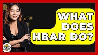 What Does HBAR Do? - CryptoBasics360.com