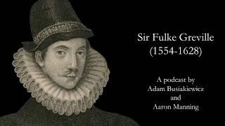 Sir Fulke Greville (1554-1628), Lord Brooke: Podcast