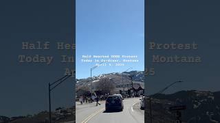 Half Hearted DOGE Protest Today In Gardiner, Montana 04/05/25
