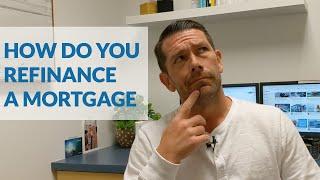 How to refinance your mortgage