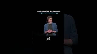 Sam Altman: AI May Soon Consume a Huge Chunk of Earth’s Energy