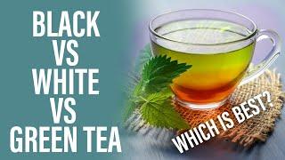 Black, White, and Green Tea Comparison