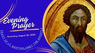 Evening Prayer || Feast of Bartholomew the Apostle || Saturday, August 24, 2024