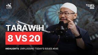 #45 - Tarawih: 8 vs 20 | Unplugging Today's Issues | Highlights