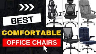 Best Comfortable Office Chairs You'll EVER Sit On! | Top  Comfortable Office Chairs