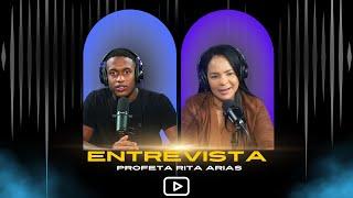 ENTREVISTA A LA PROFETA RITA ARIAS | PROFETA RITA ARIAS