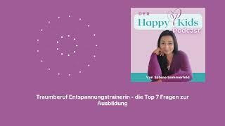 Traumberuf Entspannungstrainerin - die Top 7 Fragen zur Ausbildung | Der HappyKids Podcast