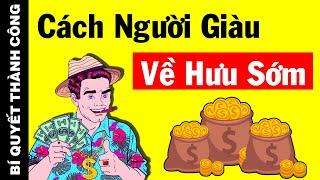 NGHỈ HƯU SỚM Trước Tuổi 35 Nếu Biết ÁP DỤNG 9 Nguyên Tắc Quản Lý TIỀN BẠC Của Người Thành Công