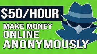 10 Side Hustle Ideas To MAKE MONEY ONLINE ANONYMOUSLY (Earn $50 Per HOUR)