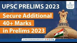 Secure Additional 40 + Marks in Prelims 2023 | UPSC 2023 | Prelims Exam