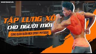 Lịch tập LƯNG XÔ to rộng toàn diện cùng Quán quân Men Sport Physique | BACK WORKOUT | WHEYSHOP VN
