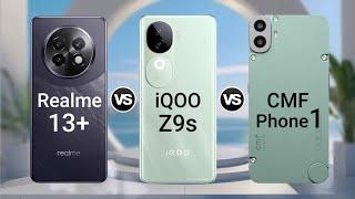 Realme 13 Plus Vs iQOO Z9s Vs CMF Phone 1