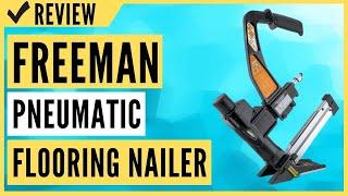 Freeman Pneumatic Flooring Nailer Review