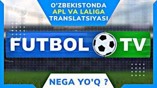 TEZKOR ! Nega FUTBOL TV o'yinlarni translatsiya qilmayapti ?