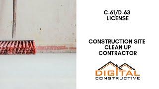 Construction Site Clean Up Contractor - C61/D-63 License - Complete California CSLB License Guide!