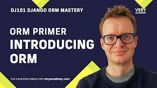 Django ORM Primer - Introducing Object Relational Mapping and the Django ORM