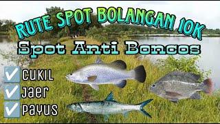 RUTE SPOT MANCING BOLANGAN CUKIL PAYUS JAER 10K