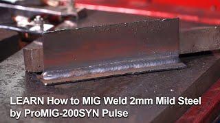 LEARN How to MIG Weld 2mm Mild Steel by ProMIG-200SYN Pulse