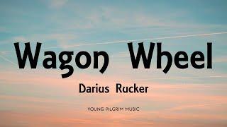 Darius Rucker - Wagon Wheel (Lyrics)