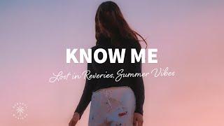 Lost In Reveries, Summer Vibes - Know Me (Lyrics)