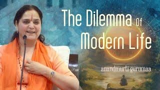 The Dilemma of Modern Life (English) | Anandmurti Gurumaa