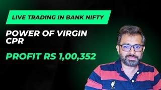 Live Trading in Bank Nifty - Power of virgin CPR - Profit Rs 1,00,352