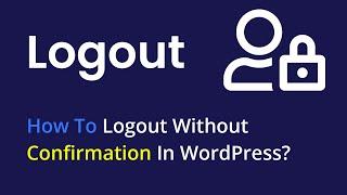 [ThemBay] How To Logout Without Confirmation In WordPress?