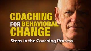 Steps in the Coaching Process: Coaching For Behavioral Change