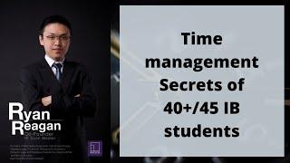 【Time management Secrets to get 40+/45 in IB】