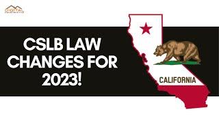 CSLB Law Changes for 2023! Important Information for California Contractors!