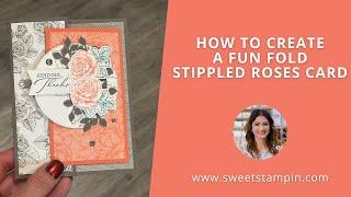 How to Create a Fun Fold Stippled Roses Card! Sweet Stampin'  #765