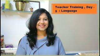 Day 5 - Teacher Training , Language Development