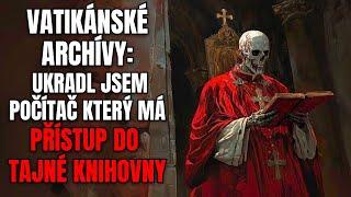 Vatikánské Archívy: Ukradl jsem počítač,který má přístup do tajné knihovny - Creepypasta [CZ]