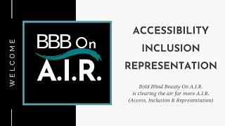Podcast Episode #1: Welcome To Bold Blind Beauty On A.I.R.