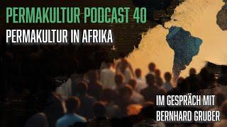 Permakultur in Afrika mit Bernhard Gruber / Permakultur-Podcast 40