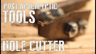 How To Build A Hole Cutter - Post Apocalyptic Tools And Machines