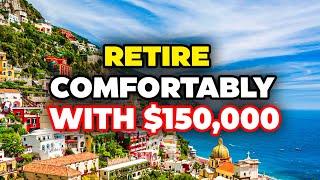 10 Countries Where You Can Retire COMFORTABLY on $150,000 | Retirement Paradise