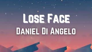 Lose Face - Daniel Di Angelo(Lyrics)