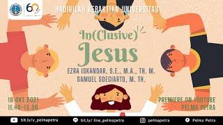 In(clusive) Jesus - Ezra Iskandar, S.E., M.A., Th.M. & Samuel Soegiarto, M.Th.