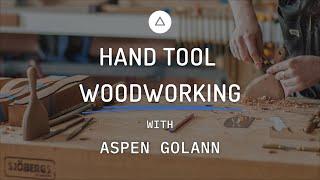 Aspen Golann: Hand Tool Woodworking Masterclass Trailer