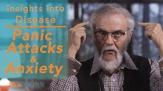 What is Behind "Panic Attacks" and "Anxiety" - Insights in to Disease with Dr. Henry Wright