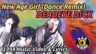 New Age Girl (1994) " Dance Remix/Video Lyrics" - DEADEYE DICK